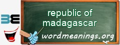 WordMeaning blackboard for republic of madagascar